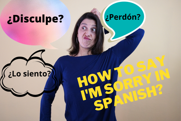 how-to-say-sorry-in-spanish-wanderlust-spanish