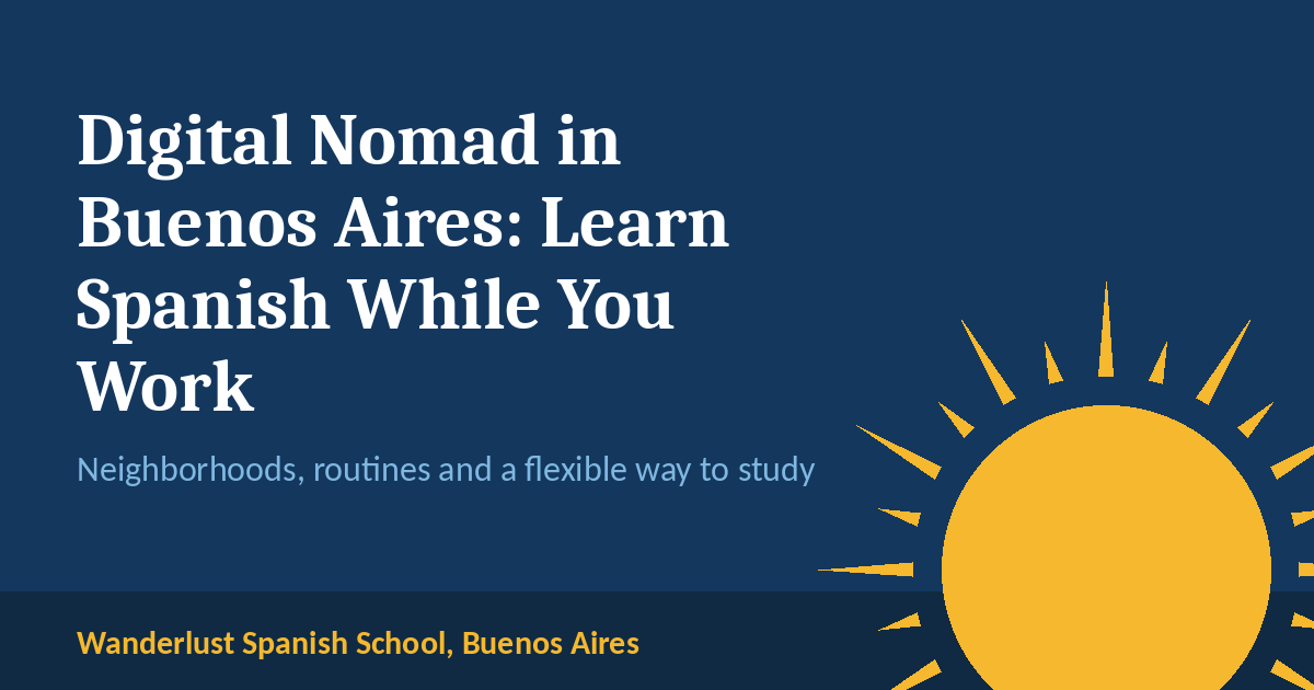 Digital nomad in Buenos Aires learning Spanish, Wanderlust Spanish School